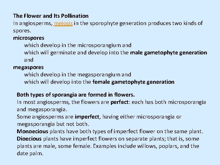 The Flower and Its Pollination In angiosperms, meiosis in the sporophyte generation produces two