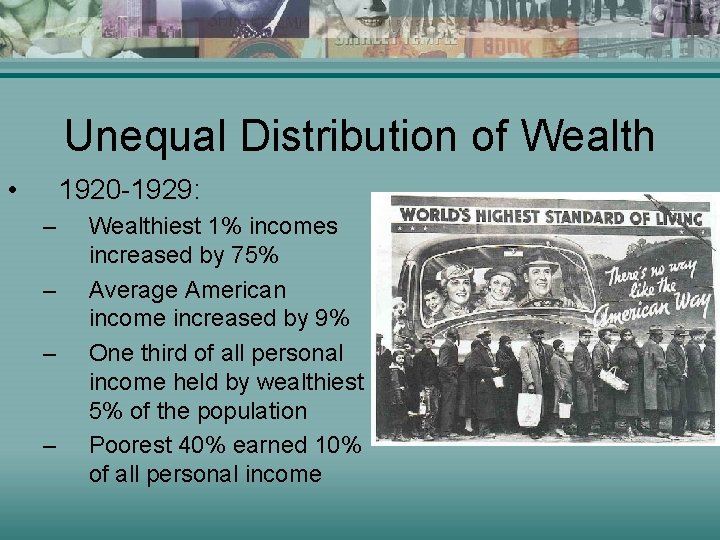 Unequal Distribution of Wealth • 1920 -1929: – – Wealthiest 1% incomes increased by
