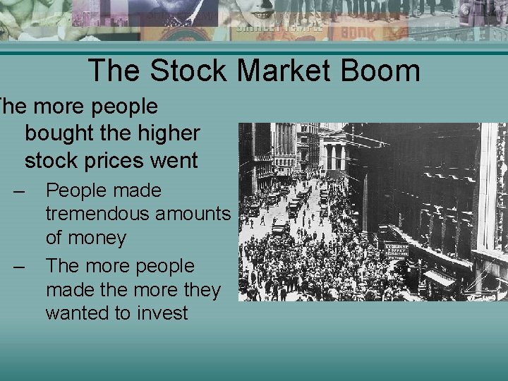 The Stock Market Boom The more people bought the higher stock prices went –