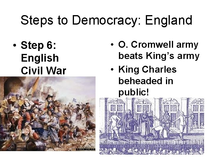 Steps to Democracy: England • Step 6: English Civil War • O. Cromwell army