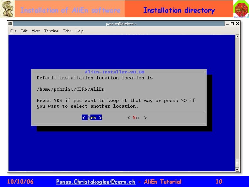 Installation of Ali. En software 10/10/06 Installation directory Panos. Christakoglou@cern. ch - Ali. En