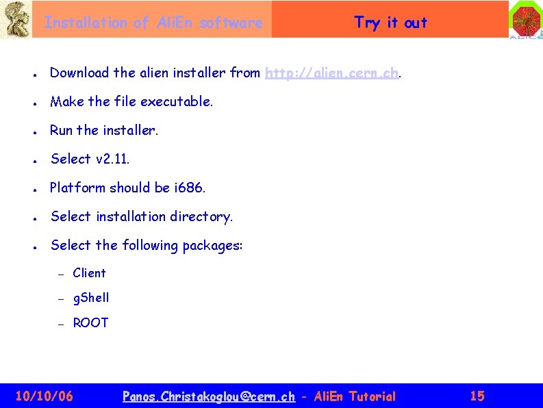 Installation of Ali. En software Try it out ● Download the alien installer from