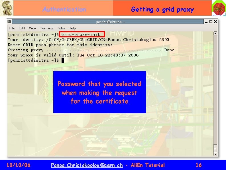 Authentication Getting a grid proxy Password that you selected when making the request for