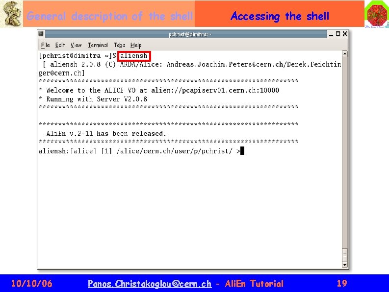 General description of the shell 10/10/06 Accessing the shell Panos. Christakoglou@cern. ch - Ali.