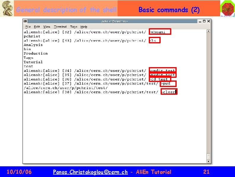 General description of the shell 10/10/06 Basic commands (2) Panos. Christakoglou@cern. ch - Ali.