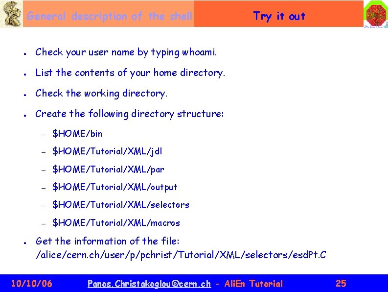 General description of the shell ● Check your user name by typing whoami. ●