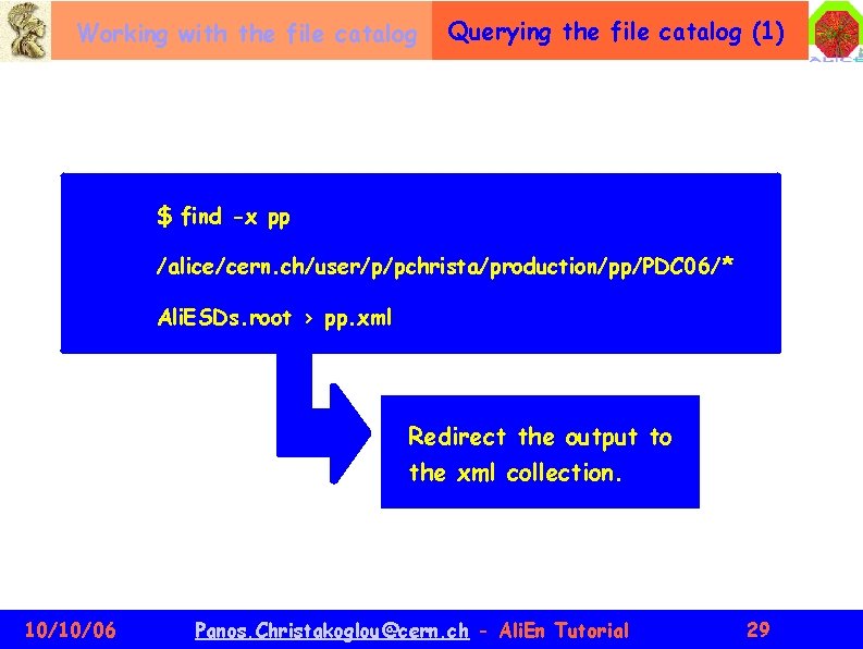 Working with the file catalog Querying the file catalog (1) $ find -x pp