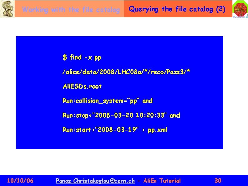 Working with the file catalog Querying the file catalog (2) $ find -x pp