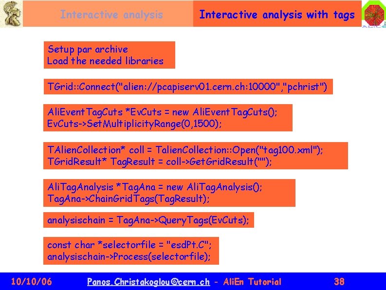 Interactive analysis with tags Setup par archive Load the needed libraries TGrid: : Connect("alien: