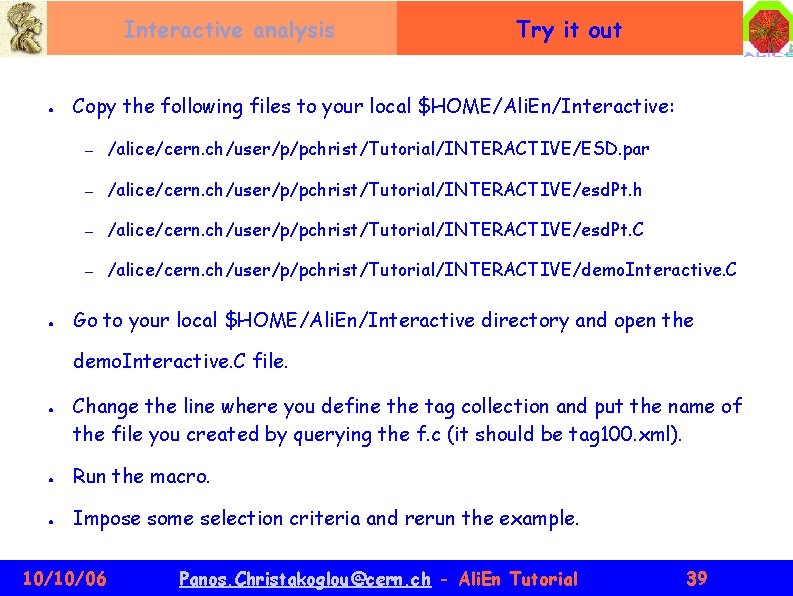 Interactive analysis ● ● Try it out Copy the following files to your local