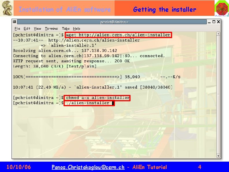 Installation of Ali. En software 10/10/06 Getting the installer Panos. Christakoglou@cern. ch - Ali.