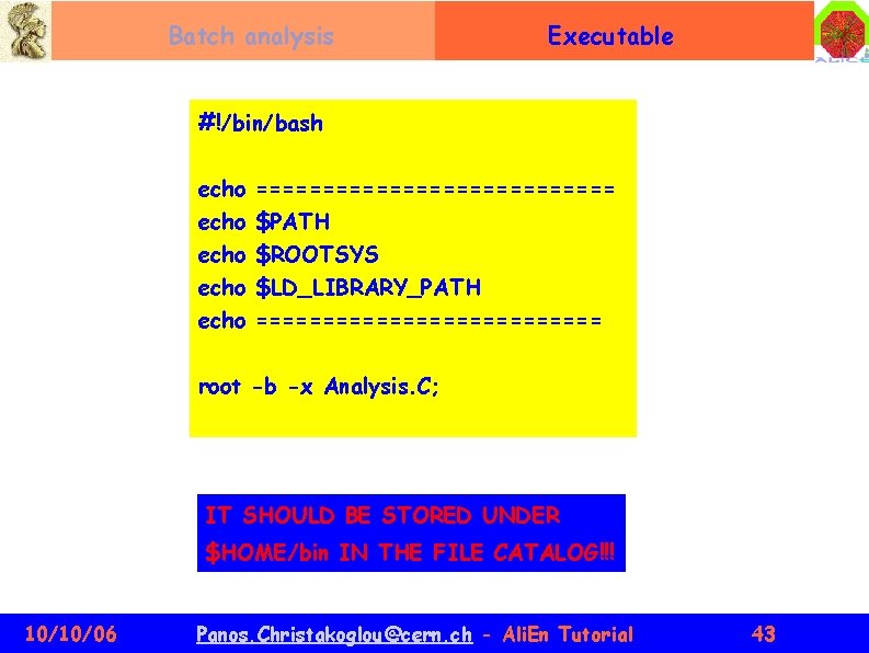 Batch analysis Executable #!/bin/bash echo echo ============== $PATH $ROOTSYS $LD_LIBRARY_PATH ============= root -b -x