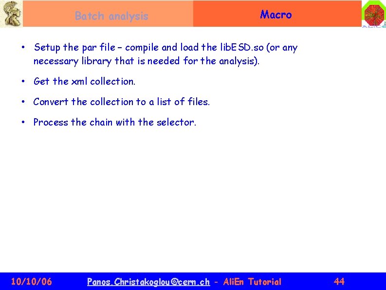 Batch analysis Macro • Setup the par file – compile and load the lib.