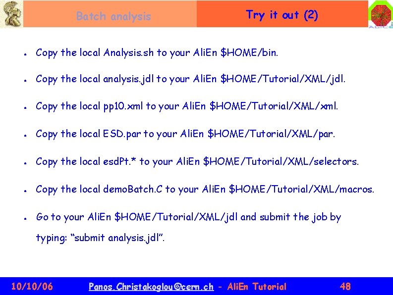 Batch analysis Try it out (2) ● Copy the local Analysis. sh to your