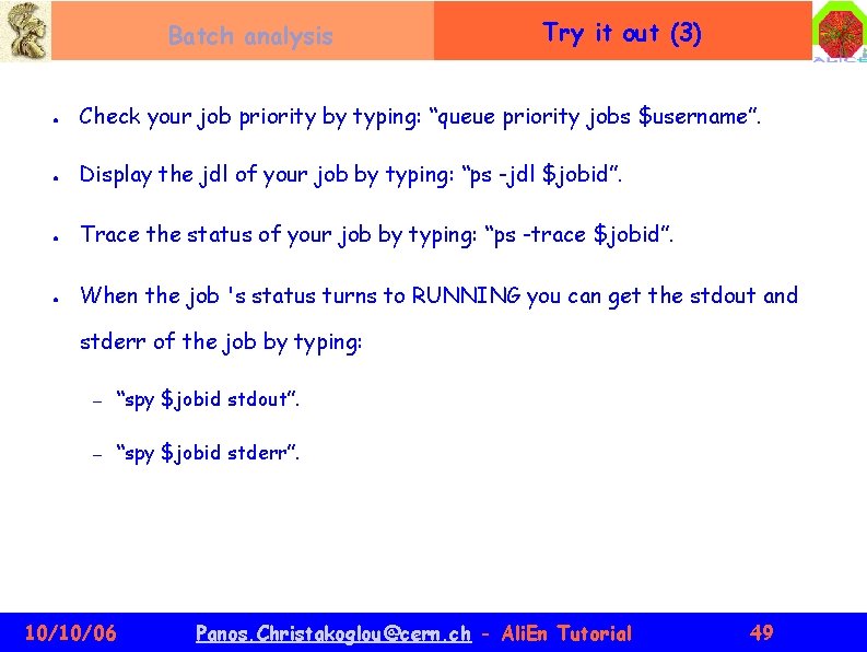 Batch analysis Try it out (3) ● Check your job priority by typing: “queue