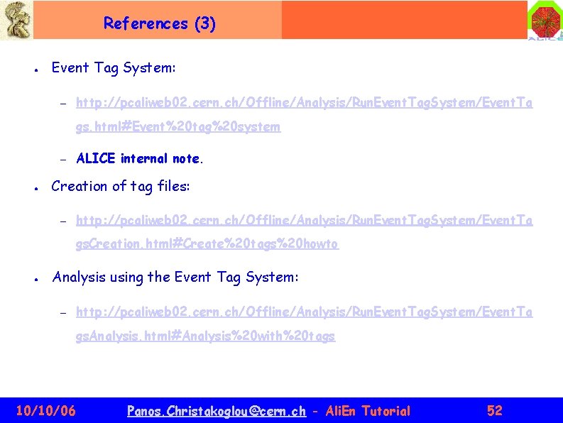 References (3) ● Event Tag System: – http: //pcaliweb 02. cern. ch/Offline/Analysis/Run. Event. Tag.