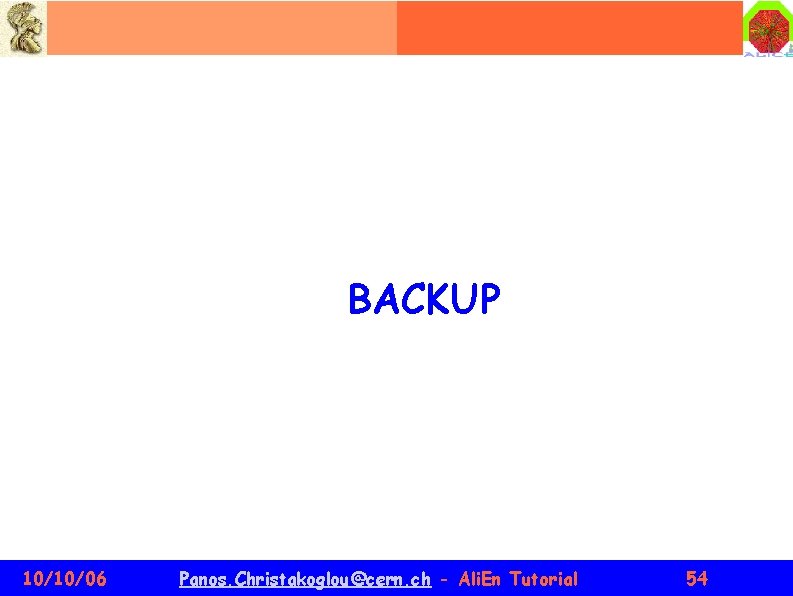 BACKUP 10/10/06 Panos. Christakoglou@cern. ch - Ali. En Tutorial 54 