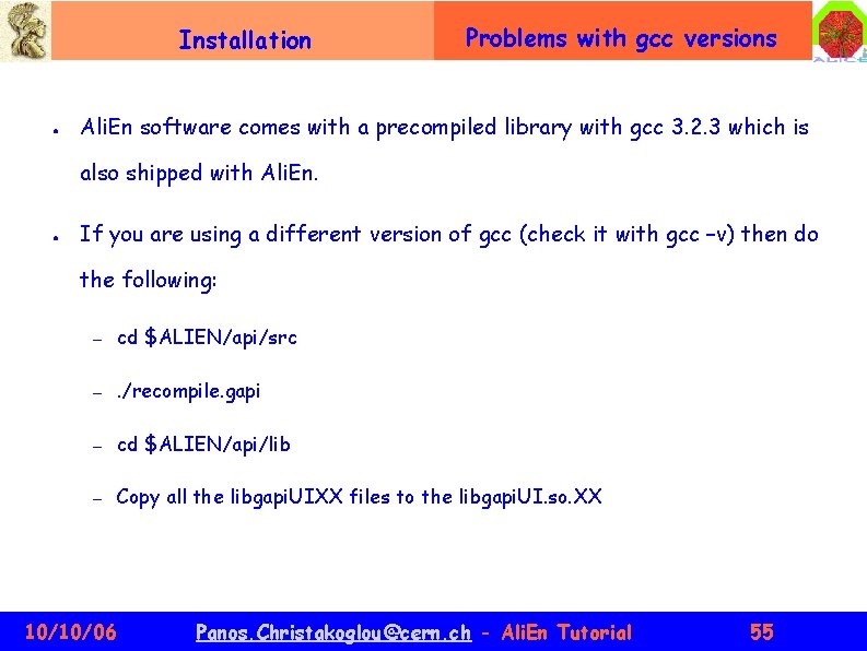 Installation ● Problems with gcc versions Ali. En software comes with a precompiled library