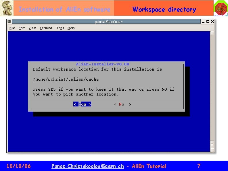 Installation of Ali. En software 10/10/06 Workspace directory Panos. Christakoglou@cern. ch - Ali. En