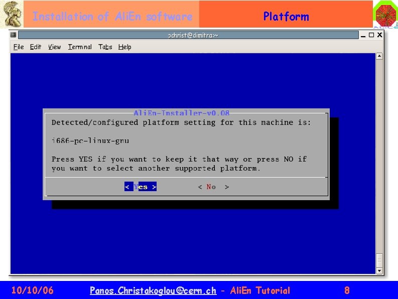 Installation of Ali. En software 10/10/06 Platform Panos. Christakoglou@cern. ch - Ali. En Tutorial