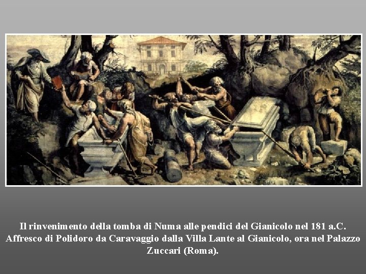 Il rinvenimento della tomba di Numa alle pendici del Gianicolo nel 181 a. C.