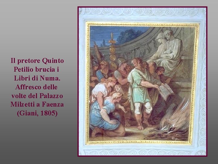 Il pretore Quinto Petilio brucia i Libri di Numa. Affresco delle volte del Palazzo