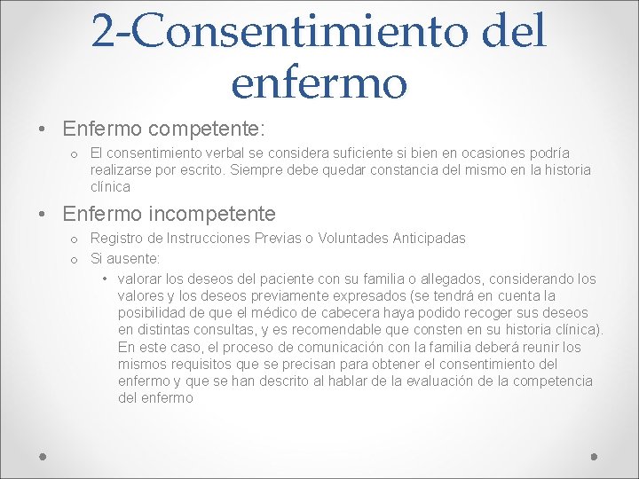 2 -Consentimiento del enfermo • Enfermo competente: o El consentimiento verbal se considera suficiente