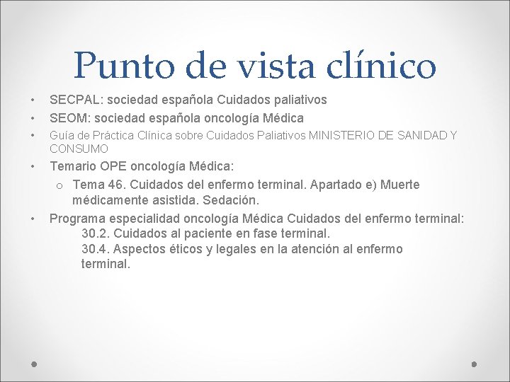 Punto de vista clínico • • SECPAL: sociedad española Cuidados paliativos SEOM: sociedad española