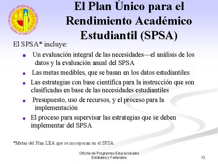 El Plan Único para el Rendimiento Académico Estudiantil (SPSA) El SPSA* incluye: ■ ■
