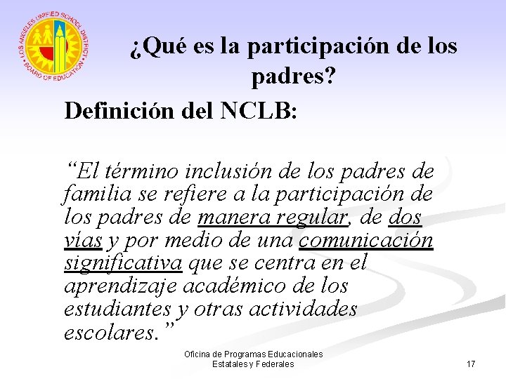 ¿Qué es la participación de los padres? Definición del NCLB: “El término inclusión de