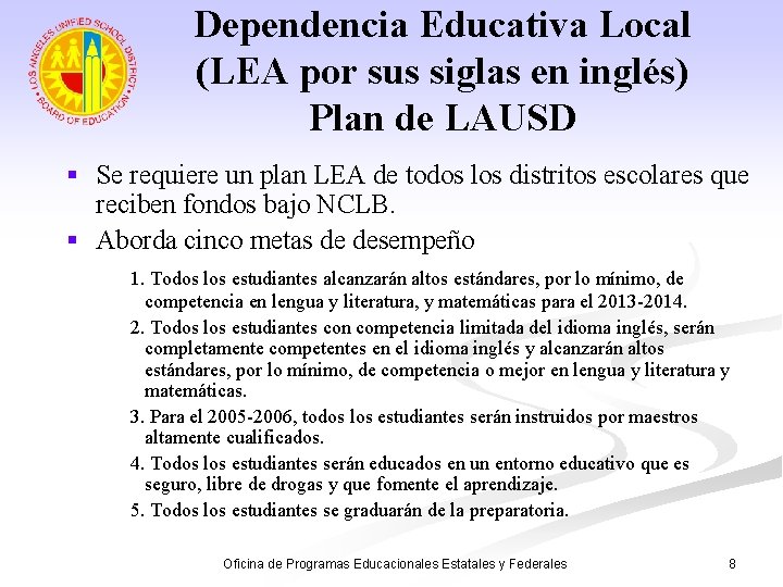 Dependencia Educativa Local (LEA por sus siglas en inglés) Plan de LAUSD § Se