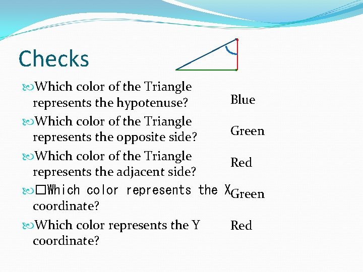 Checks Which color of the Triangle represents the hypotenuse? Which color of the Triangle Checks Which color of the Triangle represents the hypotenuse? Which color of the Triangle