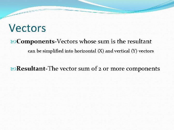 Vectors Components-Vectors whose sum is the resultant can be simplified into horizontal (X) and Vectors Components-Vectors whose sum is the resultant can be simplified into horizontal (X) and