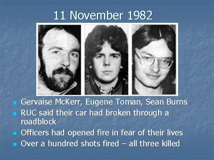 11 November 1982 n n Gervaise Mc. Kerr, Eugene Toman, Sean Burns RUC said