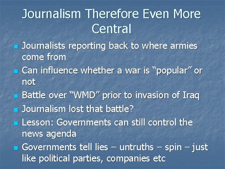 Journalism Therefore Even More Central n n n Journalists reporting back to where armies