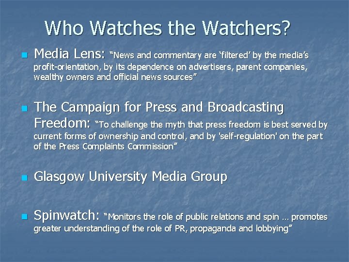 Who Watches the Watchers? n Media Lens: “News and commentary are ‘filtered’ by the