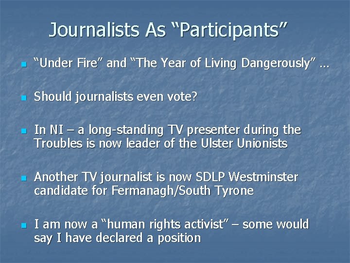 Journalists As “Participants” n “Under Fire” and “The Year of Living Dangerously” … n
