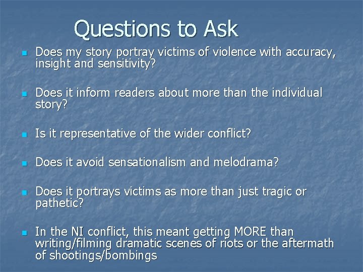 Questions to Ask n Does my story portray victims of violence with accuracy, insight