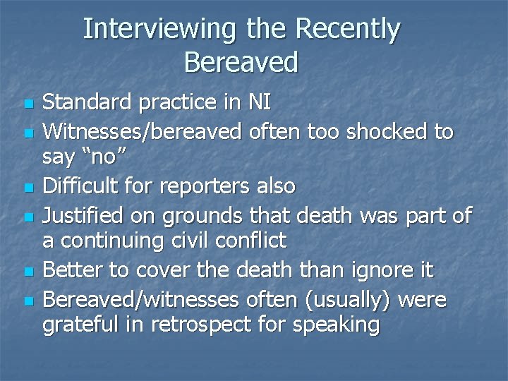 Interviewing the Recently Bereaved n n n Standard practice in NI Witnesses/bereaved often too