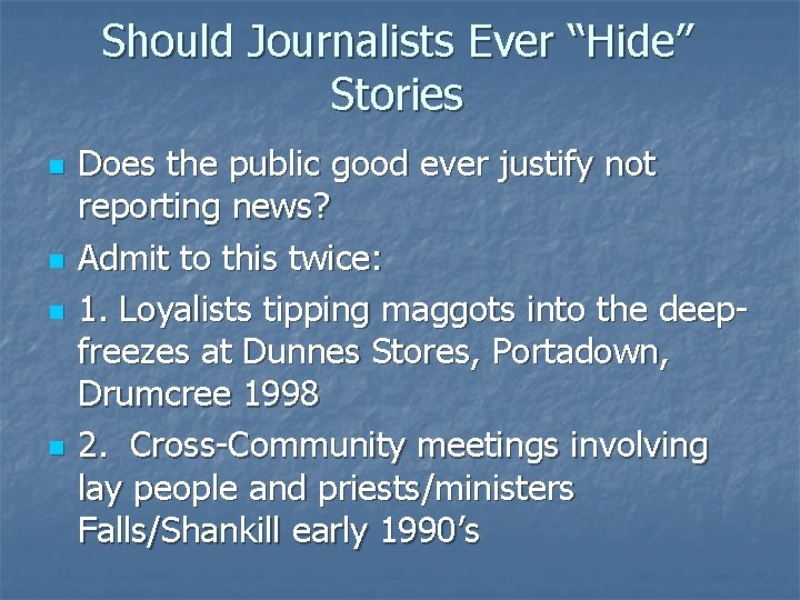 Should Journalists Ever “Hide” Stories n n Does the public good ever justify not