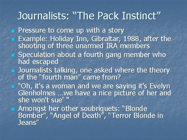 Journalists: “The Pack Instinct” n n n Pressure to come up with a story