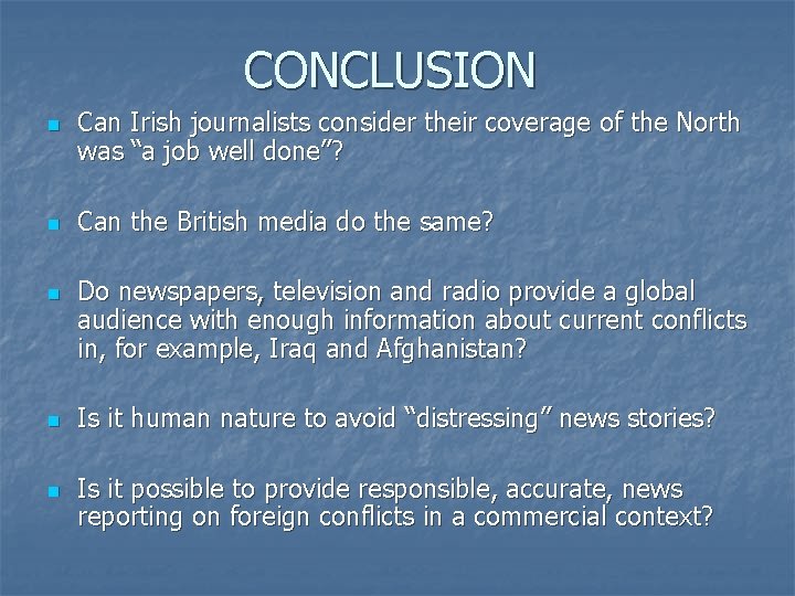 CONCLUSION n n n Can Irish journalists consider their coverage of the North was