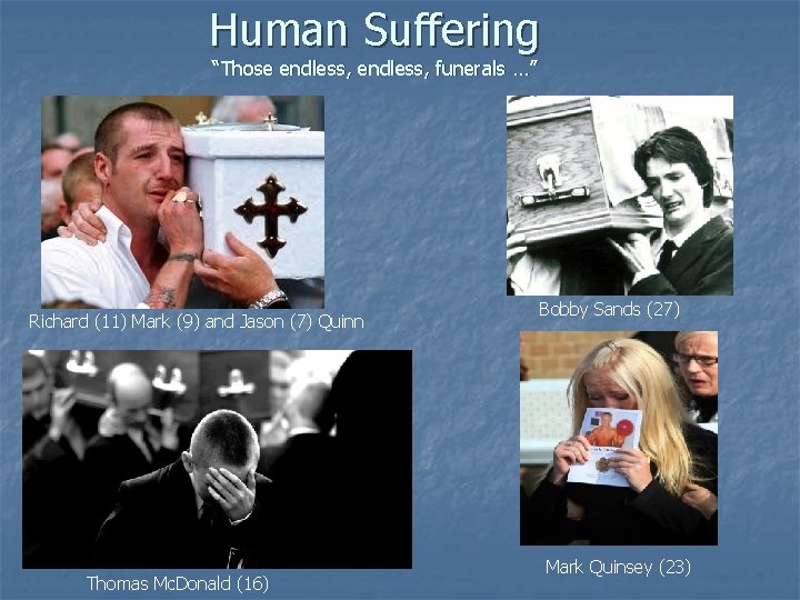 Human Suffering “Those endless, funerals …” Richard (11) Mark (9) and Jason (7) Quinn