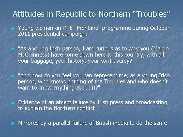 Attitudes in Republic to Northern “Troubles” n n n Young woman on RTÉ “Frontline”