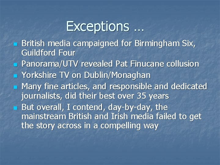 Exceptions … n n n British media campaigned for Birmingham Six, Guildford Four Panorama/UTV