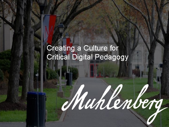 Creating a Culture for Critical Digital Pedagogy 