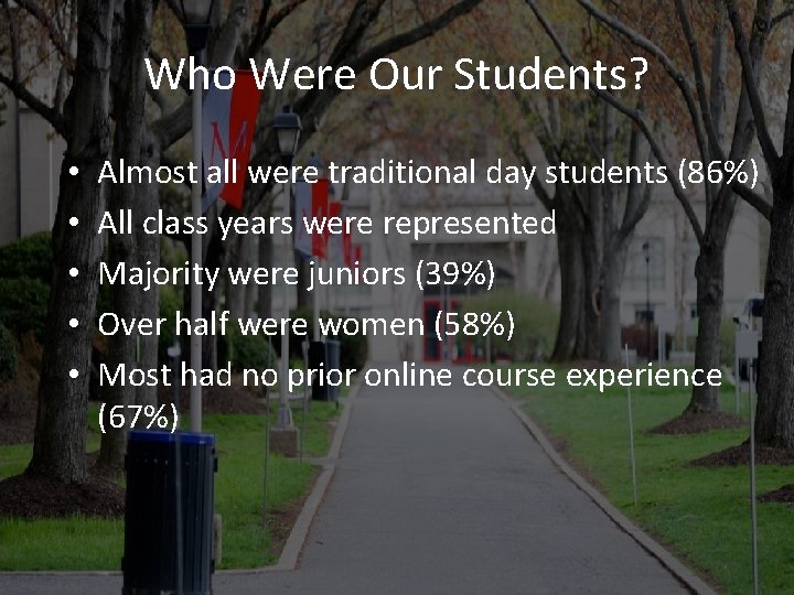 Who Were Our Students? • • • Almost all were traditional day students (86%)