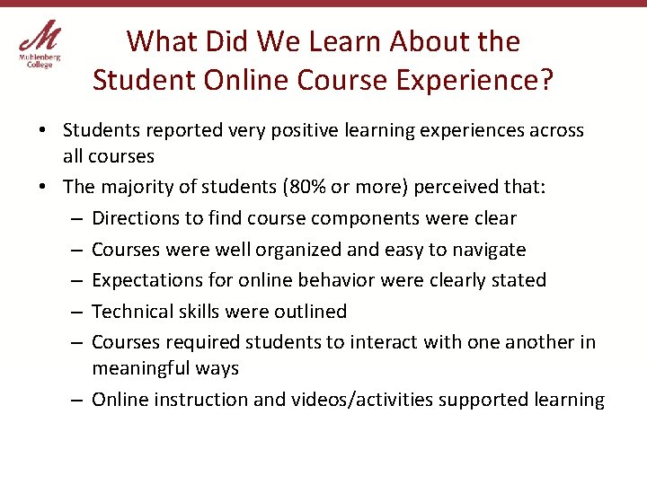 What Did We Learn About the Student Online Course Experience? • Students reported very