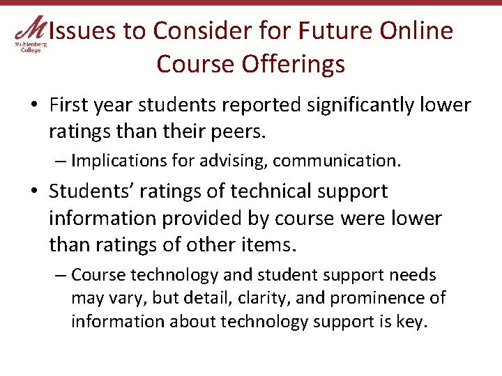 Issues to Consider for Future Online Course Offerings • First year students reported significantly