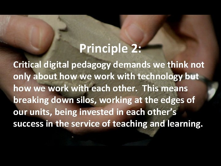 Principle 2: Critical digital pedagogy demands we think not only about how we work